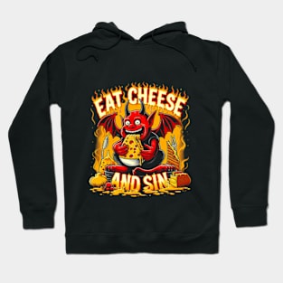 Cheese Demon - Let your cravings guide you to - Eat Cheese and Sin - Where pleasure reigns supreme Hoodie